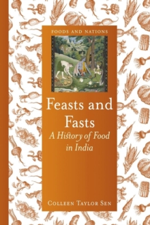Feasts and Fasts : A History of Food in India