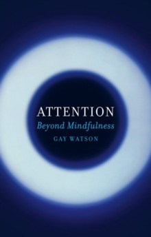 Attention : Beyond Mindfulness, Hardback Book Attention : Beyond Mindfulness, Hardback Book