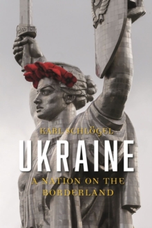 Ukraine : A Nation on the Borderland, Hardback Book Ukraine : A Nation on the Borderland, Hardback Book