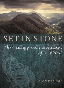 Set in Stone : The Geology and Landscapes of Scotland, Paperback / softback Book Set in Stone : The Geology and Landscapes of Scotland, Paperback / softback Book