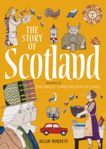 The Story of Scotland : Inspired by the Great Tapestry of Scotland, Paperback Book The Story of Scotland : Inspired by the Great Tapestry of Scotland, Paperback Book