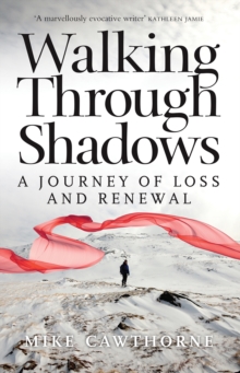 Walking Through Shadows : A Journey of Loss and Renewal, Paperback / softback Book Walking Through Shadows : A Journey of Loss and Renewal, Paperback / softback Book
