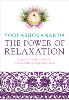 Power of Relaxation: Align your body, your mind and your life through meditation, Paperback Book Power of Relaxation: Align your body, your mind and your life through meditation, Paperback Book