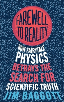 Farewell to Reality : How Fairytale Physics Betrays the Search for Scientific Truth, Paperback Book Farewell to Reality : How Fairytale Physics Betrays the Search for Scientific Truth, Paperback Book