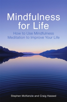Mindfulness for Life : How to Use Mindfulness Meditation to Improve Your Life, Paperback Book Mindfulness for Life : How to Use Mindfulness Meditation to Improve Your Life, Paperback Book
