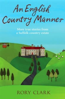 An English Country Manner : More True Stories from a Suffolk Country Estate, Paperback Book An English Country Manner : More True Stories from a Suffolk Country Estate, Paperback Book