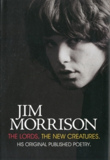 Jim Morrison : The Lords & New Creatures, Hardback Book Jim Morrison : The Lords & New Creatures, Hardback Book