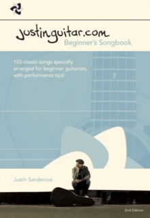 Justinguitar.com Beginners Songbook : 100 Classic Songs Specially Arranged for Beginner Guitarists, with Performance Tips!, Spiral bound Book Justinguitar.com Beginners Songbook : 100 Classic Songs Specially Arranged for Beginner Guitarists, with Performance Tips!, Spiral bound Book