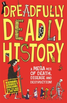 Dreadfully Deadly History : A Mega Mix of Death, Disease and Destruction, Paperback Book Dreadfully Deadly History : A Mega Mix of Death, Disease and Destruction, Paperback Book