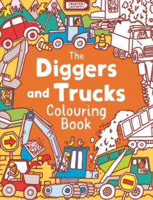 The Diggers and Trucks Colouring Book, Paperback Book The Diggers and Trucks Colouring Book, Paperback Book