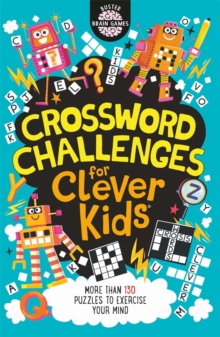 Crossword Challenges for Clever Kids, Paperback / softback Book Crossword Challenges for Clever Kids, Paperback / softback Book