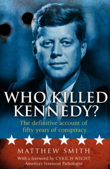 Who Killed Kennedy? : The Definitive Account of Fifty Years of Conspiracy, Paperback Book Who Killed Kennedy? : The Definitive Account of Fifty Years of Conspiracy, Paperback Book
