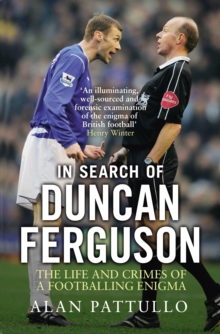 In Search of Duncan Ferguson : The Life and Crimes of a Footballing Enigma, Paperback Book In Search of Duncan Ferguson : The Life and Crimes of a Footballing Enigma, Paperback Book