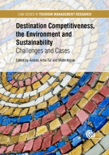 Destination Competitiveness, the Environment and Sustainability : Challenges and Cases