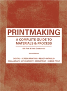 Printmaking : A Complete Guide to Materials & Process, Paperback Book Printmaking : A Complete Guide to Materials & Process, Paperback Book