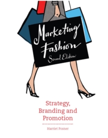 Marketing Fashion: Strategy, Branding and Promotion - 2nd edition, Paperback Book Marketing Fashion: Strategy, Branding and Promotion - 2nd edition, Paperback Book