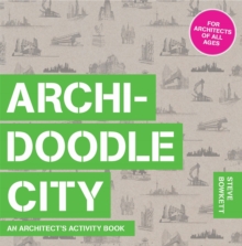 Archidoodle City : An Architect's Activity Book, Paperback / softback Book Archidoodle City : An Architect's Activity Book, Paperback / softback Book