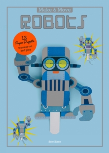 Make and Move: Robots : 12 Paper Puppets to Press Out and Play, Paperback / softback Book Make and Move: Robots : 12 Paper Puppets to Press Out and Play, Paperback / softback Book