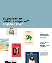 So You Want to Publish a Magazine?, Paperback / softback Book So You Want to Publish a Magazine?, Paperback / softback Book