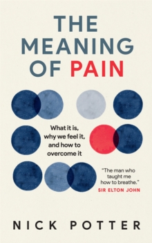 The Meaning of Pain : What it is, why we feel it, and how to overcome it, Paperback / softback Book The Meaning of Pain : What it is, why we feel it, and how to overcome it, Paperback / softback Book