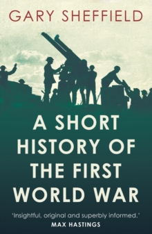 A Short History of the First World War, Paperback / softback Book A Short History of the First World War, Paperback / softback Book