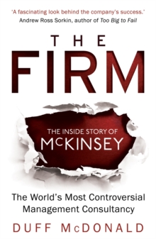 The Firm : The Inside Story of Mckinsey, the World's Most Controversial Management Consultancy, Paperback Book The Firm : The Inside Story of Mckinsey, the World's Most Controversial Management Consultancy, Paperback Book