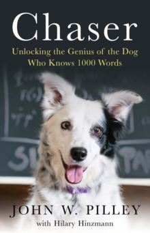 Chaser : Unlocking the Genius of the Dog Who Knows 1000 Words, Paperback Book Chaser : Unlocking the Genius of the Dog Who Knows 1000 Words, Paperback Book