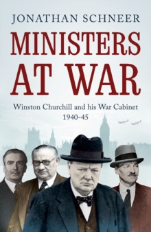 Ministers at War : Winston Churchill and His War Cabinet, 1940-1945, Paperback Book Ministers at War : Winston Churchill and His War Cabinet, 1940-1945, Paperback Book