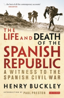 The Life and Death of the Spanish Republic : A Witness to the Spanish Civil War, Paperback Book The Life and Death of the Spanish Republic : A Witness to the Spanish Civil War, Paperback Book