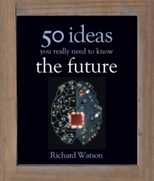 The Future: 50 Ideas You Really Need to Know, Hardback Book The Future: 50 Ideas You Really Need to Know, Hardback Book