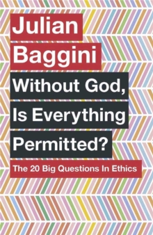 Without God, is Everything Permitted? : The 20 Big Questions in Ethics, Paperback Book Without God, is Everything Permitted? : The 20 Big Questions in Ethics, Paperback Book