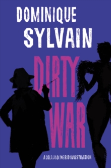 Dirty War : A Lola and Ingrid Investigation