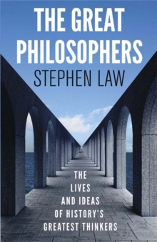 The Great Philosophers : The Lives and Ideas of History's Greatest Thinkers, Paperback / softback Book The Great Philosophers : The Lives and Ideas of History's Greatest Thinkers, Paperback / softback Book