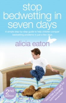 Stop Bedwetting in Seven Days : Second Edition, Paperback / softback Book Stop Bedwetting in Seven Days : Second Edition, Paperback / softback Book