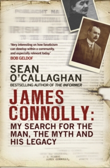 James Connolly : My Search for the Man, the Myth and His Legacy, Hardback Book James Connolly : My Search for the Man, the Myth and His Legacy, Hardback Book