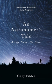 An Astronomer's Tale : A Bricklayer's Guide to the Galaxy, Hardback Book An Astronomer's Tale : A Bricklayer's Guide to the Galaxy, Hardback Book
