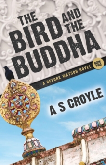 The Bird and the Buddha - A Before Watson Novel - Book Two, Paperback / softback Book The Bird and the Buddha - A Before Watson Novel - Book Two, Paperback / softback Book