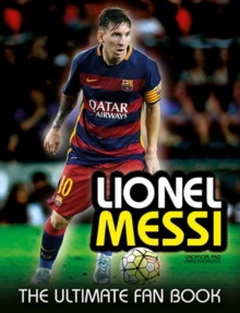 Lionel Messi: The Ultimate Fan Book, Hardback Book Lionel Messi: The Ultimate Fan Book, Hardback Book
