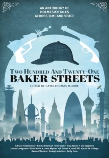 Two Hundred and Twenty-One Baker Streets : An Anthology of Holmesian Tales Across Time and Space, Paperback Book Two Hundred and Twenty-One Baker Streets : An Anthology of Holmesian Tales Across Time and Space, Paperback Book