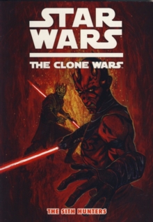 Star Wars - The Clone Wars : The Sith Hunters. Henry Gilroy Sith Hunters, Paperback / softback Book Star Wars - The Clone Wars : The Sith Hunters. Henry Gilroy Sith Hunters, Paperback / softback Book