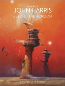 The Art of John Harris : Beyond the Horizon, Hardback Book The Art of John Harris : Beyond the Horizon, Hardback Book