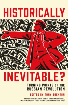 Historically Inevitable? : Turning Points of the Russian Revolution, Hardback Book Historically Inevitable? : Turning Points of the Russian Revolution, Hardback Book
