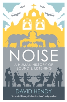 Noise : A Human History of Sound and Listening, Paperback / softback Book Noise : A Human History of Sound and Listening, Paperback / softback Book