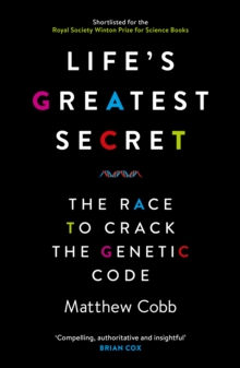 Life's Greatest Secret : The Race to Crack the Genetic Code, Paperback / softback Book Life's Greatest Secret : The Race to Crack the Genetic Code, Paperback / softback Book