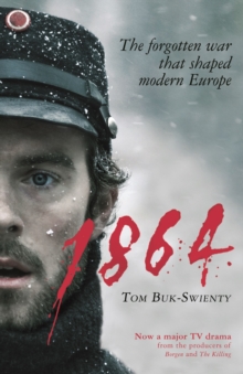 1864 : The forgotten war that shaped modern Europe, Paperback Book 1864 : The forgotten war that shaped modern Europe, Paperback Book