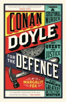 Conan Doyle for the Defence : A Sensational Murder, the Quest for Justice and the World's Greatest Detective Writer, Paperback / softback Book Conan Doyle for the Defence : A Sensational Murder, the Quest for Justice and the World's Greatest Detective Writer, Paperback / softback Book