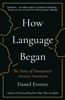 How Language Began : The Story of Humanity's Greatest Invention, Paperback / softback Book How Language Began : The Story of Humanity's Greatest Invention, Paperback / softback Book