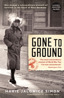 Gone to Ground : One Woman's Extraordinary Account of Survival in the Heart of Nazi Germany, Paperback Book Gone to Ground : One Woman's Extraordinary Account of Survival in the Heart of Nazi Germany, Paperback Book