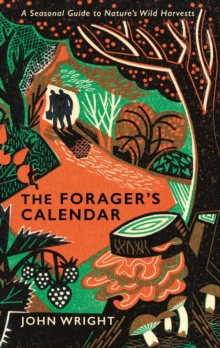 The Forager's Calendar : A Seasonal Guide to Nature's Wild Harvests, Hardback Book The Forager's Calendar : A Seasonal Guide to Nature's Wild Harvests, Hardback Book