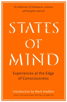 States of Mind : Experiences at the Edge of Consciousness - An Anthology, Paperback / softback Book States of Mind : Experiences at the Edge of Consciousness - An Anthology, Paperback / softback Book